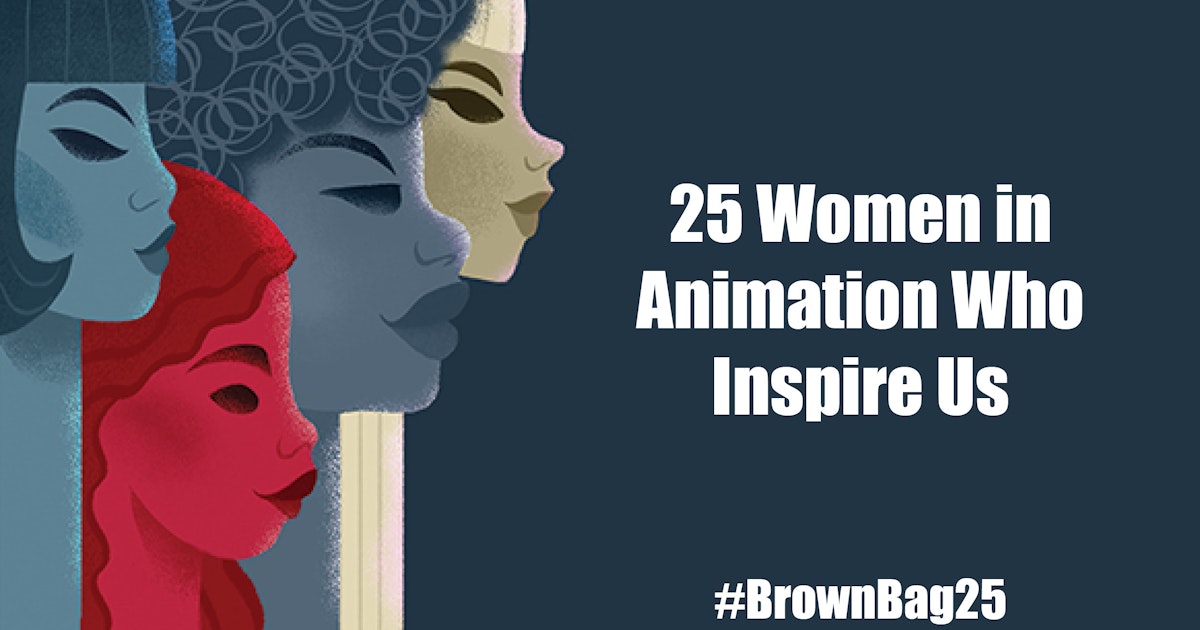 25 Women in Animation Who Inspire Us #BrownBag25 - Brown Bag Labs